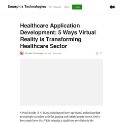 5 Ways Virtual Reality is Transforming Healthcare Sector