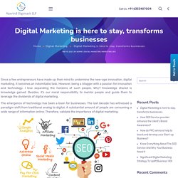 Digital Marketing is here to stay, transforms businesses - AARVIND DIGIMARK LLP