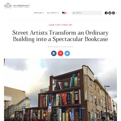 Street Artist Transforms an Ordinary Building Into a Spectacular Bookcase