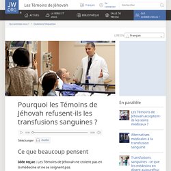 Transfusions : pourquoi les Témoins de Jéhovah les refusent-ils ?