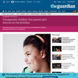 Transgender children: the parents and doctors on the frontline