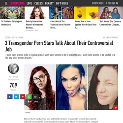 3 Transgender Porn Stars Talk About Their Controversial Job