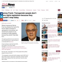 Barney Frank: Transgender people don’t have rights legislation because they wouldn’t help lobby