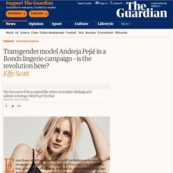 Transgender model Andreja Pejic in a Bonds lingerie campaign – is the revolution here?