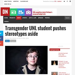 Transgender UNL student pushes stereotypes aside - Daily Nebraskan: News