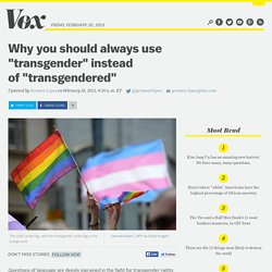 Why you should always use "transgender" instead of "transgendered"
