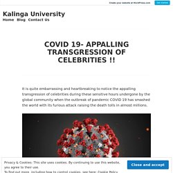 COVID 19- APPALLING TRANSGRESSION OF CELEBRITIES !! – Kalinga University