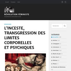 L’INCESTE, TRANSGRESSION DES LIMITES CORPORELLES ET PSYCHIQUES