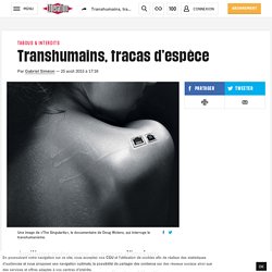 Transhumains, tracas d’espèce