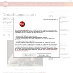 Transhumanisme : aujourd’hui, l’Homme réparé