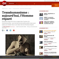 Transhumanisme : aujourd’hui, l’Homme réparé