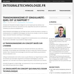 Transhumanisme et singularité : Quel est le rapport ?