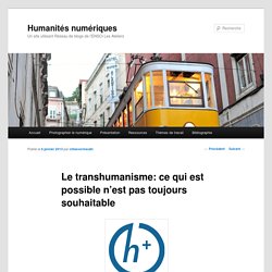 Le transhumanisme: ce qui est possible n’est pas toujours souhaitable