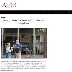 How to Make the Transition to Assisted Living Easier
