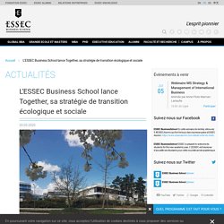 L’ESSEC Business School lance Together, sa stratégie de transition écologique et sociale