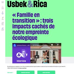 « Famille en transition » : trois impacts cachés de notre empreinte écologique