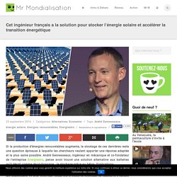 Cet ingénieur français a la solution pour stocker l’énergie solaire et accélérer la transition énergétique