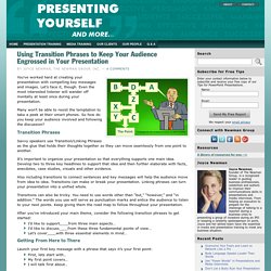 Using Transition Phrases to Keep Your Audience Engrossed in Your Presentation - Presenting Yourself and more . . .Presenting Yourself and more . . .