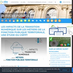 Les impacts de la transition numérique sur les métiers de la fonction publique territoriale, une étude du CNFPT