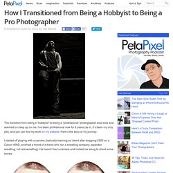 How I Transitioned from Being a Hobbyist to Being a Pro Photographer