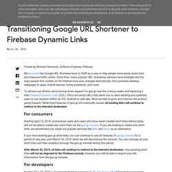 20190310084005 # W10 - URL Shortener Google Transitioning - Google Developers Blog: Transitioning Google URL Shortener to Firebase Dynamic Links