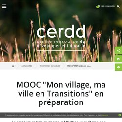 MOOC "Mon village, ma ville en Transitions" en préparation / Territoires durables / Actualités