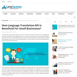 By Process9 Language Translation API Is Beneficial For Small Businesses.