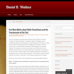 Five More Myths about Bible Translations and the Transmission of the Text « Daniel B. Wallace