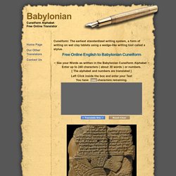 Unique, Free On line Translator of English into the Babylonian Cuneiform Alphabet !