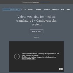 Medicine for medical translators 1 - Cardiovascular system - eCPD Webinars