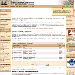 TranslatorsCafe.com — a Place for Translators, Interpreters, Voice Talents, Other Language Professionals and Their Clients.