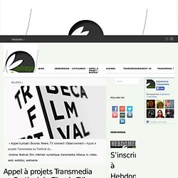 Appel à projets Transmedia au Festival du Film de Tribeca