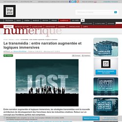 Numérique - Article - Le transmédia : entre narration augmentée et logiques immersives