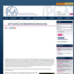 Jeff Gomez on Transmedia Producing - Producers Guild of America