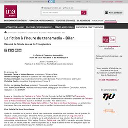 La fiction à l'heure du transmedia - Bilan / Synthèses & comptes-rendus / Rencontres / INA Expert - Accueil - INA Expert