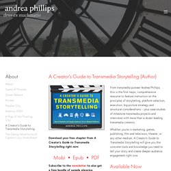 A Creator's Guide to Transmedia Storytelling - Andrea Phillips