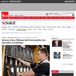 Armes à feu: Ottawa doit transmettre les données au Québec