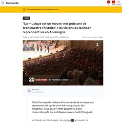 "La musique est un moyen très puissant de transmettre l'histoire" : les violons de la Shoah reprennent vie en Allemagne
