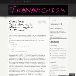 Guest Post: Transmisogyny is Misogyny Against All Women « Tranarchism