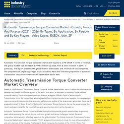 Automatic Transmission Torque Converter Market - Growth, Trends And Forecast (2021 - 2026) By Types, By Application, By Regions And By Key Players - Valeo-Kapec, EXEDY, Aisin, ZF