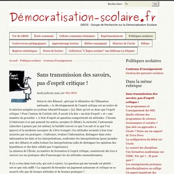 Sans transmission des savoirs, pas d’esprit critique ! - Démocratisation scolaire