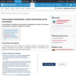 Transmission d'entreprise : droits de donation et de succession