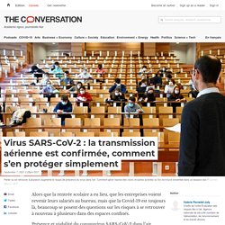 Virus SARS-CoV-2 : la transmission aérienne est confirmée, comment s’en protéger simplement / The conversation, septembre 2021