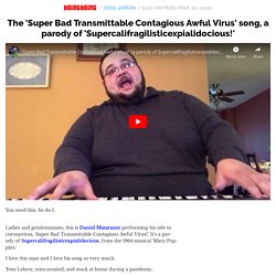 The 'Super Bad Transmittable Contagious Awful Virus' song, a parody of 'Supercalifragilisticexpialidocious!'