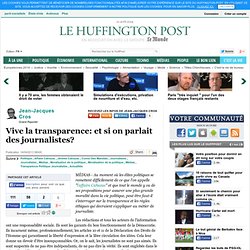 Jean-Jacques Cros: Vive la transparence: et si on parlait des journalistes?