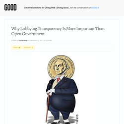 Why Lobbying Transparency Is More Important Than Open Government - News