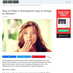How to Make a Transparent Logo or Design in Minutes? - The SEO Buck