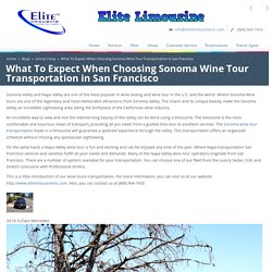 What To Expect When Choosing Sonoma Wine Tour Transportation in San Francisco - Elite Limousine