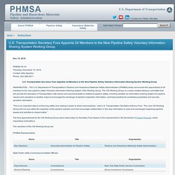 PHMSA - Briefing Room - U.S. Transportation Secretary Foxx Appoints 24 Members to the New Pipeline Safety Voluntary Information-Sharing System Working Group