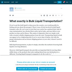 What exactly is Bulk Liquid Transportation?: ext_5661381 — LiveJournal